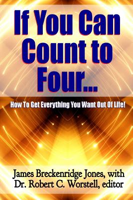 If You Can Count to Four... - Here's How to Get Everything You Want Out of Life! Cover