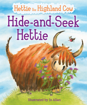 Hide-And-Seek Hettie: The Highland Cow Who Can't Hide! (Picture Kelpies) By Jo Allan (Illustrator), Polly Lawson (Text by (Art/Photo Books)) Cover Image
