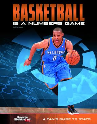 Basketball Is a Numbers Game: A Fan's Guide to STATS (Know the STATS) By Eric Braun Cover Image