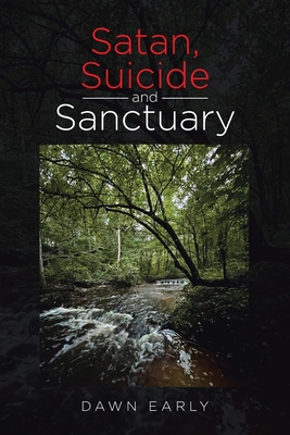 Satan, Suicide and Sanctuary By Dawn Early Cover Image