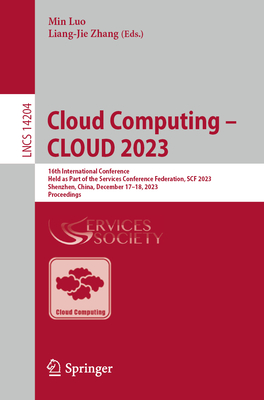 Cloud Computing - Cloud 2023: 16th International Conference, Held as Part of the Services Conference Federation, Scf 2023, Shenzhen, China, December (Lecture Notes in Computer Science #1420)