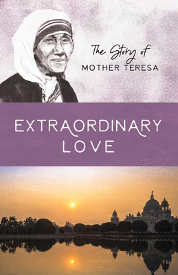 Extraordinary Love: The Story of Mother Teresa (Women of Courage) By Sam Wellman Cover Image
