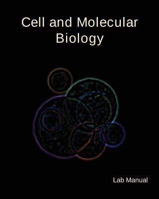 Cell and Molecular Biology Lab Manual By Cristina C. Thompson (Illustrator), David a. Thompson Cover Image