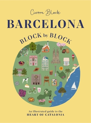 Barcelona, Block by Block: An Illustrated Guide to the Heart of Catalonia Cover Image