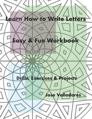 Learn How to Write Letters: Easy & Fun Workbook: Drills, Exercises & Projects