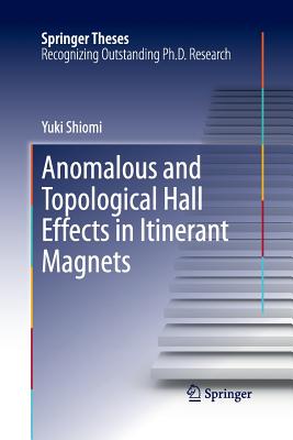 Anomalous and Topological Hall Effects in Itinerant Magnets (Springer Theses) Cover Image