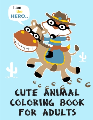 Cute Animal Coloring Book For Adults: Super Cute Kawaii Coloring Books Cover Image