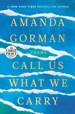 Call Us What We Carry: Poems By Amanda Gorman Cover Image