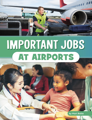 Important Jobs at Airports By Mari Bolte Cover Image