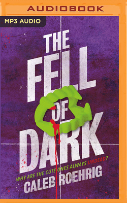 The Fell of Dark By Caleb Roehrig, Michael Crouch (Read by), Jennifer Van Dyck (Read by) Cover Image