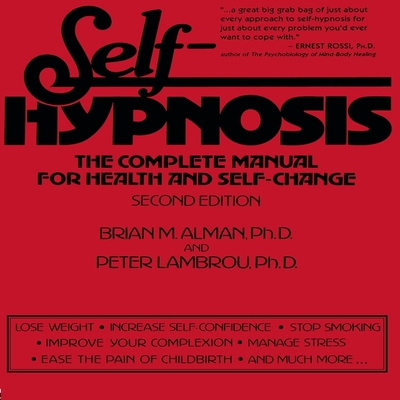 Self-Hypnosis Lib/E: The Complete Manual for Health and Self-Change Second Edition Cover Image