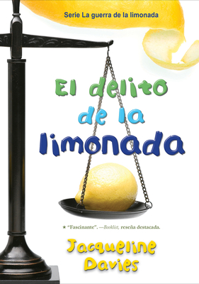 El delito de la limonada: The Lemonade Crime (Spanish Edition) (The Lemonade War Series #2) By Jacqueline Davies Cover Image