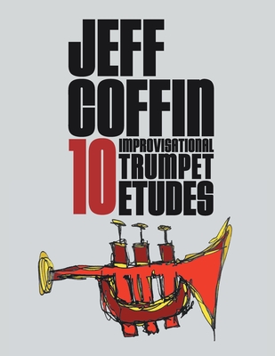 10 Improvisational Trumpet Etudes By Jeff Coffin Cover Image