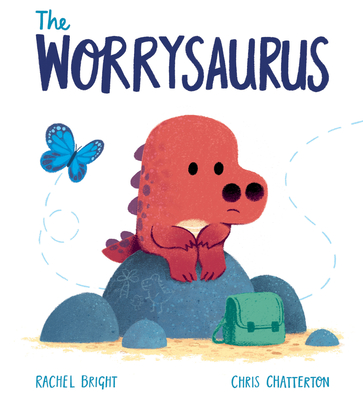 The Worrysaurus By Rachel Bright, Chris Chatterton (Illustrator) Cover Image