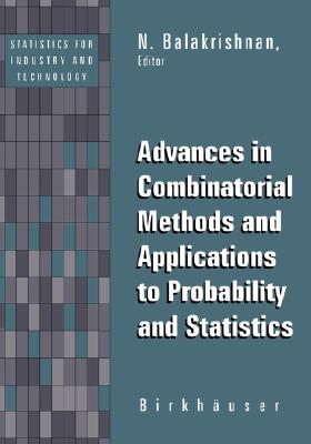 Advances in Combinatorial Methods and Applications to Probability and Statistics (Statistics for Industry and Technology) Cover Image