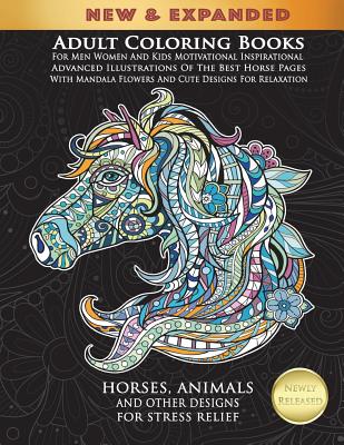 Download Adult Coloring Books For Men Women And Kids Motivational Inspirational Advanced Illustrations Of The Best Horse Pages With Mandala Flowers And Cute De Paperback Rj Julia Booksellers