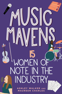 Music Mavens: 15 Women of Note in the Industry (Women of Power)