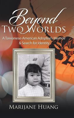 Cover for Beyond Two Worlds: A Taiwanese-American Adoptee's Memoir & Search for Identity