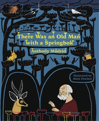 There Was an Old Man with a Springbok By Anthony Madrid, Mark Fletcher (Illustrator) Cover Image