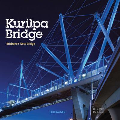 Kurilpa Bridge: Brisbane's New Bridge By Cox Rayner Cover Image