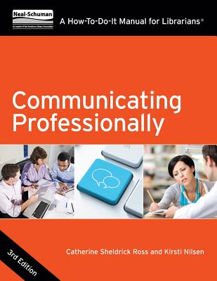 Communicating Professionally: A How-To-Do-It Manual for Librarians (How-To-Do-It Manuals)