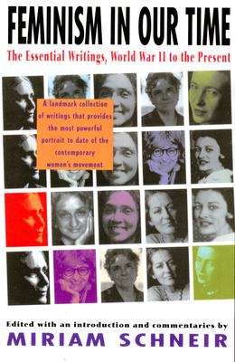 Feminism in Our Time: The Essential Writings, World War II to the Present By Miriam Schneir Cover Image