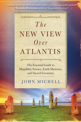 New View Over Atlantis: The Essential Guide to Megalithic Science, Earth Mysteries, and Sacred Geometry Cover Image