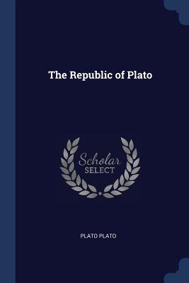 The Republic of Plato By Plato Cover Image
