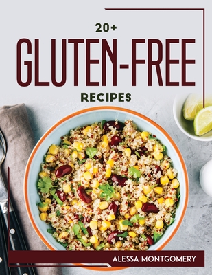 20+ Gluten-Free Recipes By Alessa Montgomery Cover Image