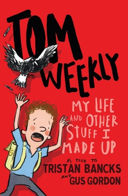 My Life and Other Stuff I Made Up (Tom Weekly #1) Cover Image
