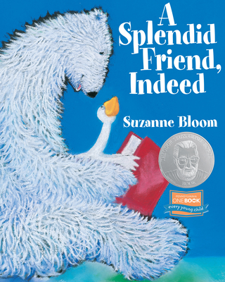 A Splendid Friend, Indeed (Goose and Bear Stories) By Suzanne Bloom Cover Image