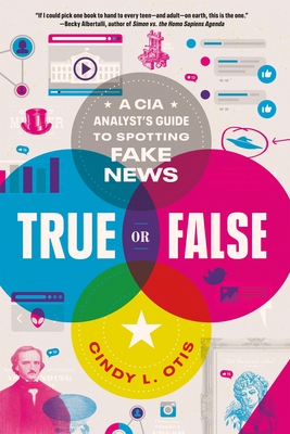 True or False: A CIA Analyst's Guide to Spotting Fake News Cover Image