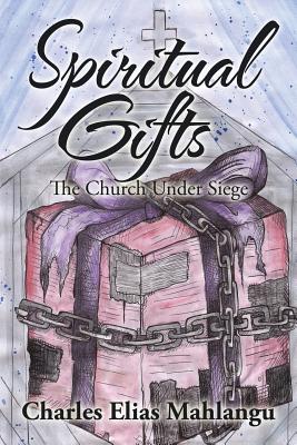 Spiritual Gifts: The Church Under Siege Cover Image