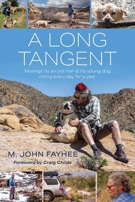 A Long Tangent: Musings by an old man & his young dog hiking every day for a year By M. John Fayhee Cover Image