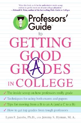 Professors' Guide(TM) to Getting Good Grades in College By Dr. Lynn F. Jacobs, Jeremy S. Hyman Cover Image