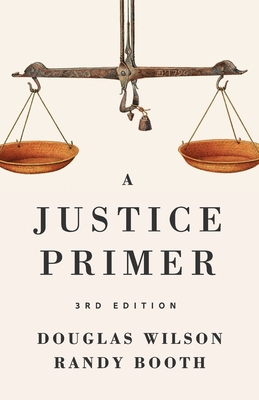 A Justice Primer By Douglas Wilson, Randy Booth Cover Image