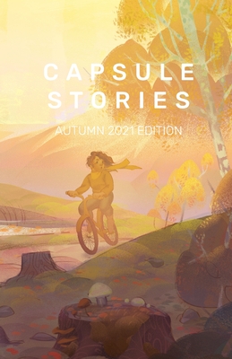 Capsule Stories Autumn 2021 Edition: Dancing with Ghosts By Carolina Vonkampen (Editor), Capsule Stories (Editor), Natasha Lioe (Editor) Cover Image