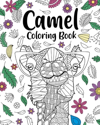 Camel Coloring Book: Coloring Books for Adults, Gifts for Camel Lovers, Floral Mandala Coloring Page