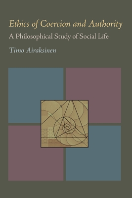 Ethics of Coercion and Authority: A Philosophical Study of Social Life Cover Image