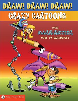 Draw! Draw! Draw! #1 CRAZY CARTOONS with Mark Kistler By Mark Kistler Cover Image