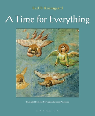 A Time for Everything By Karl Ove Knausgaard, James Anderson (Translated by) Cover Image