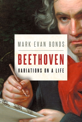 Beethoven: Variations on a Life By Mark Evan Bonds Cover Image