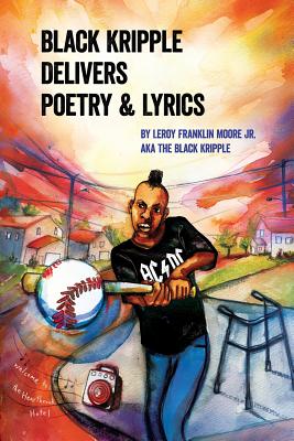 Black Kripple Delivers Poetry & Lyrics By Leroy Franklin Moore Cover Image