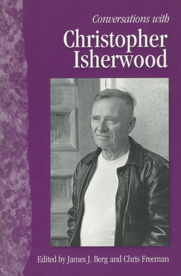 Conversations with Christopher Isherwood (Literary Conversations) By James J. Berg (Editor), Chris Freeman (Editor) Cover Image