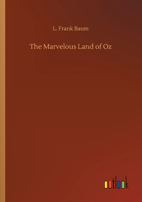 The Marvelous Land of Oz By L. Frank Baum Cover Image