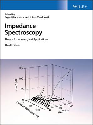 Impedance Spectroscopy: Theory, Experiment, and Applications By J. Ross MacDonald (Editor), Evgenij Barsoukov (Editor) Cover Image