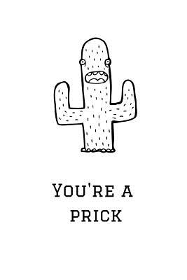 You're a Prick: Cactus Notebook, 110 Pages, 6' X 9' Cover Image