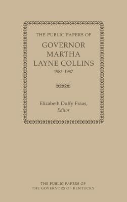 The Public Papers of Governor Martha Layne Collins, 1983-1987 (Public Papers of the Governors of Kentucky) Cover Image