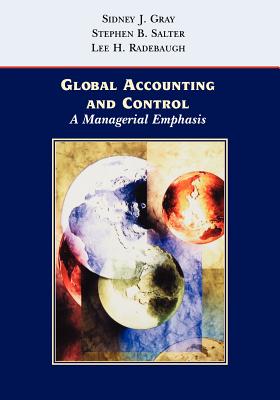 Global Accounting and Control: A Managerial Emphasis By Sidney J. Gray, Stephen B. Salter, Lee H. Radebaugh Cover Image