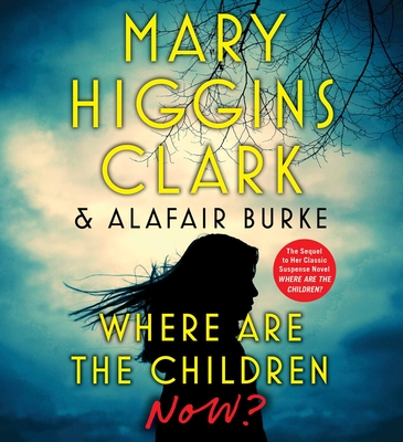 Where Are the Children Now? By Mary Higgins Clark, Alafair Burke, January LaVoy (Read by) Cover Image